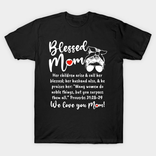 Blessed Mom - We love you MOM! T-Shirt by Duds4Fun